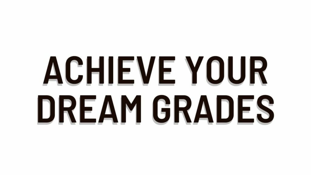 Achieve Your Dream Grades