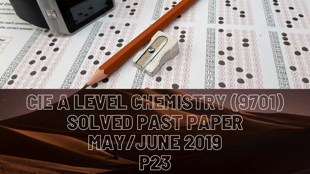 CIE A Level Chemistry (9701) Solved Past Paper May/June 2019 P23