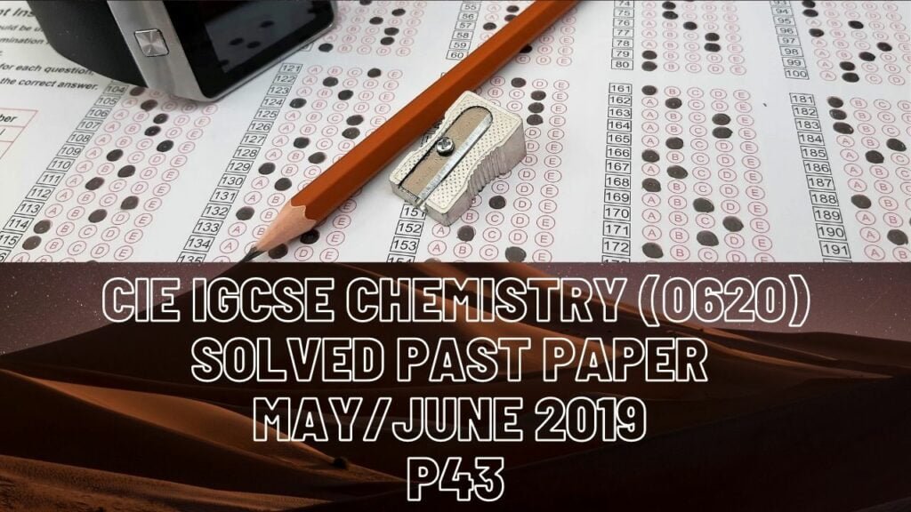 CIE IGCSE Chemistry Solved Past Paper May/June 2019 P43