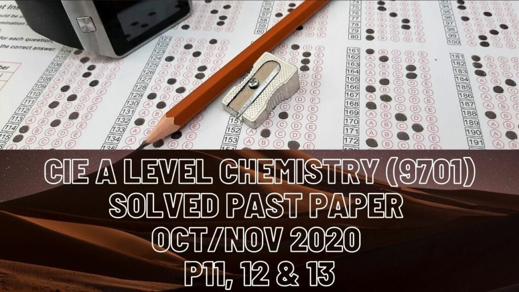 CIE A Level Chemistry Solved Past Paper Oct/Nov 2020 P11, 12 & 13