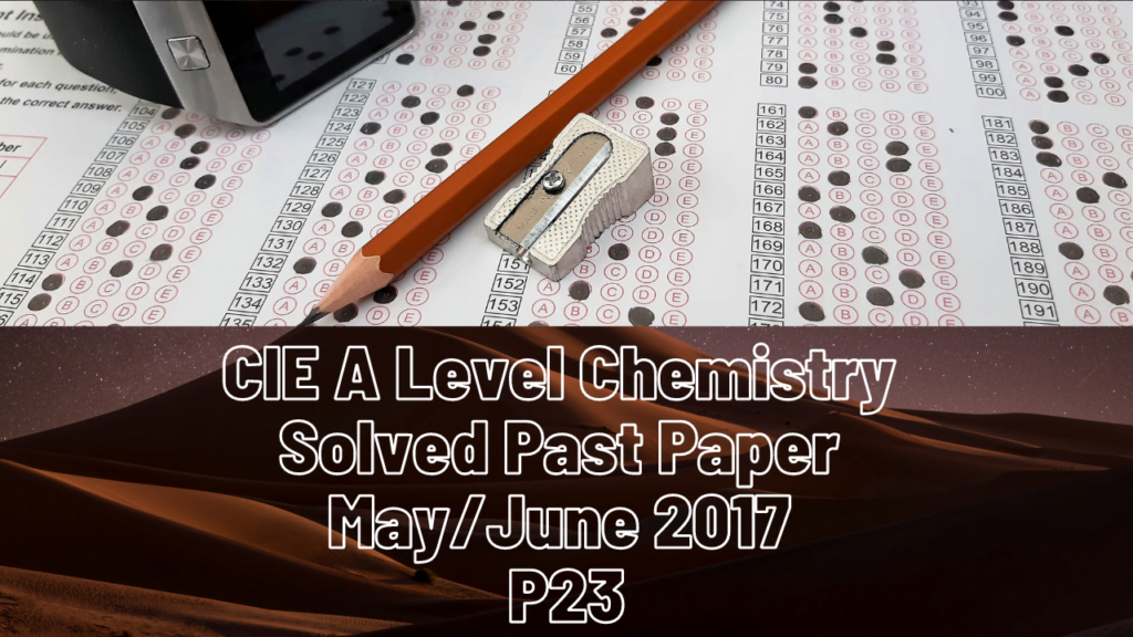 CIE A Level Chemistry Solved Past Paper May/June 2017 P23