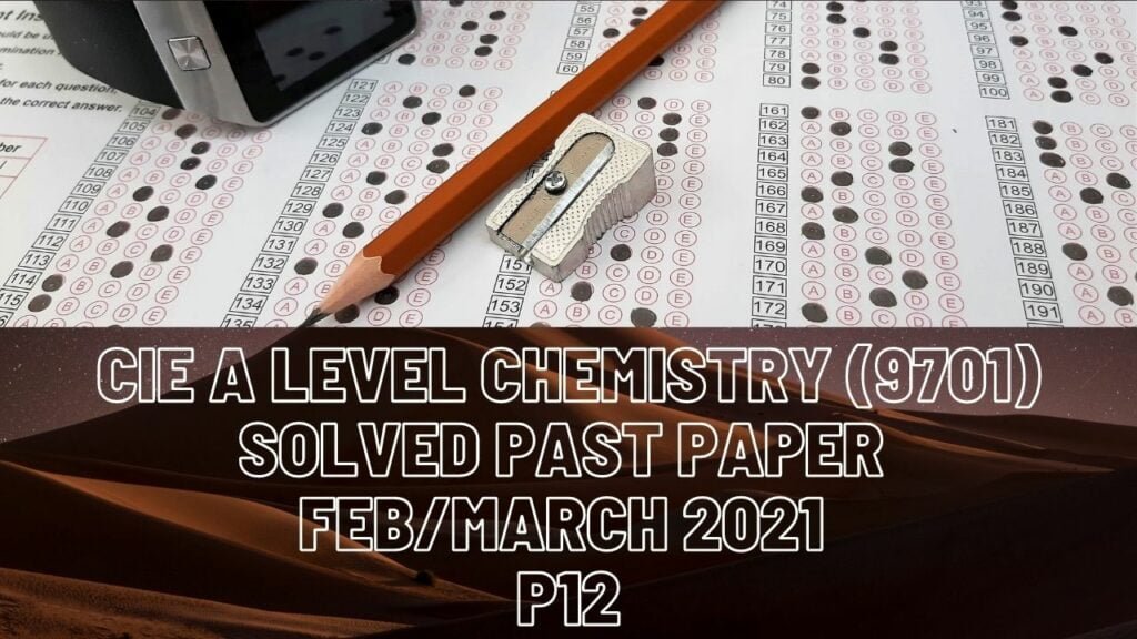 CIE A Level Chemistry Solved Past Paper Feb/March 2021 P12