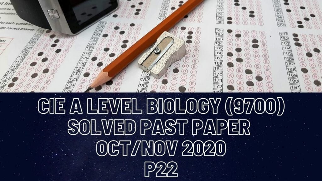 CIE A Level Biology Solved Past Paper Oct/Nov 2020 P22