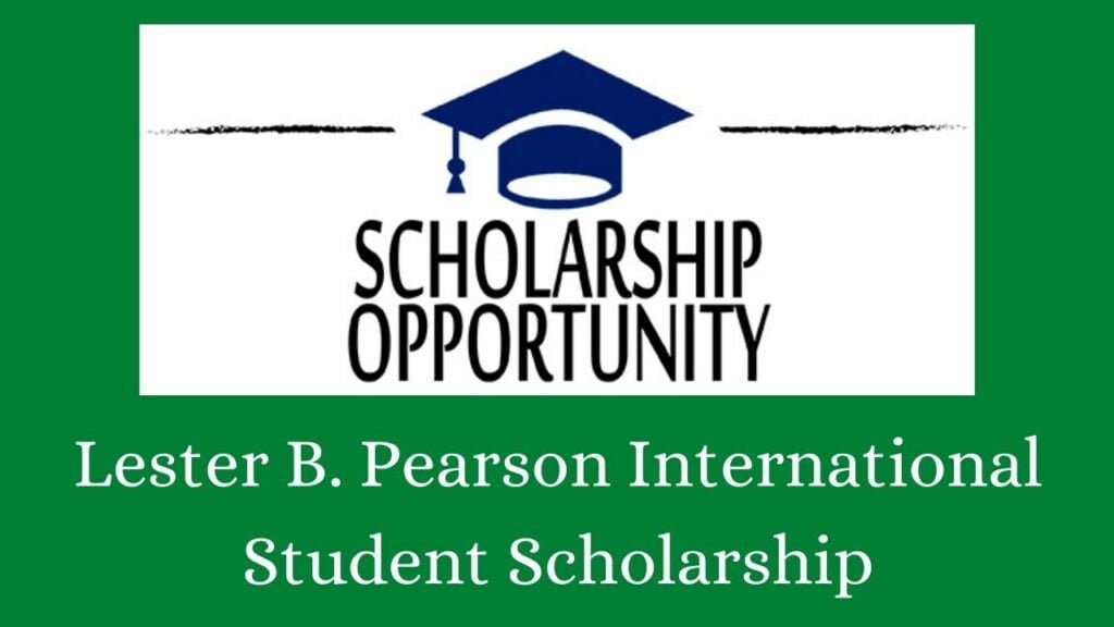 The Lester B. Pearson International Student Scholarship