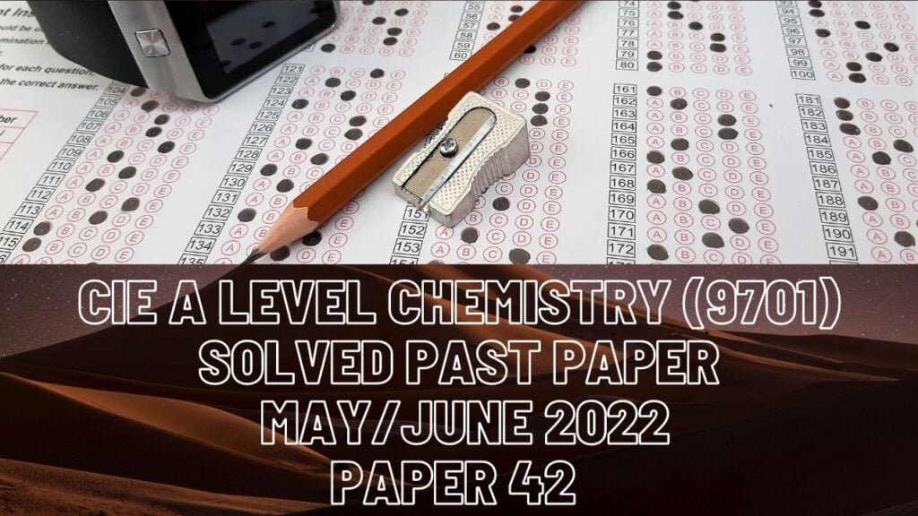CIE A Level Chemistry Solved Past Paper May/June 2022 P42